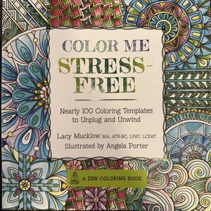 Color Me Stress-Free: 100 Coloring Templates to Unplug and Unwind (V...